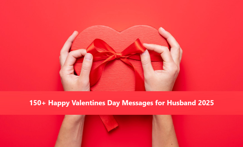 150+ Happy Valentines Day Messages for Husband 2025