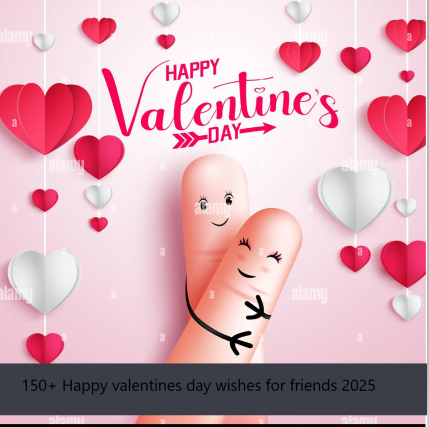 150+ Happy valentines day wishes for friends 2025