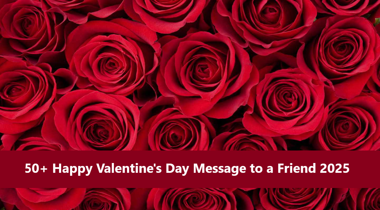 50+ Happy Valentine's Day Message to a Friend 2025