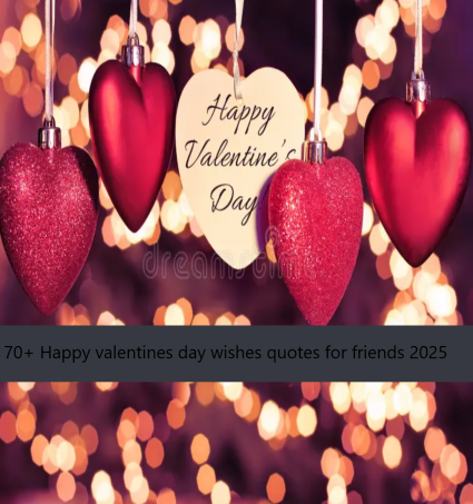 70+ Happy valentines day wishes quotes for friends 2025