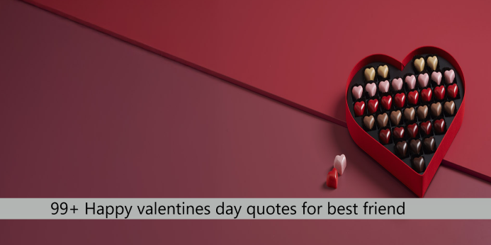 99+ Happy valentines day quotes for best friend 2025