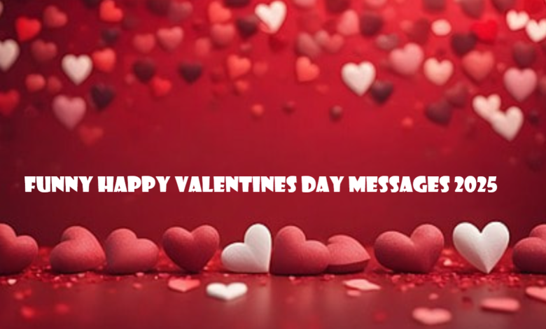 Funny Happy Valentines Day Messages 2025