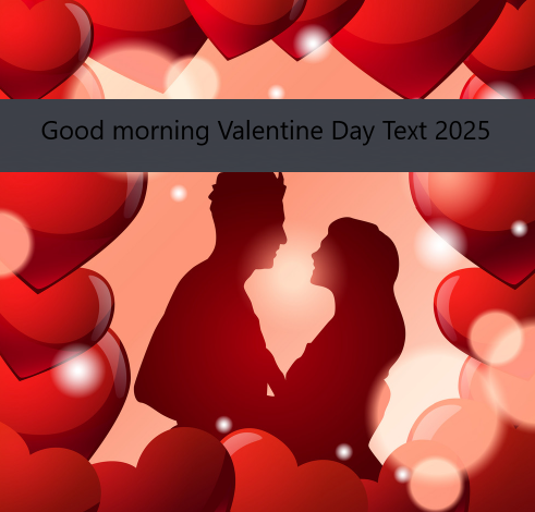 Good morning Valentine Day Text 2025