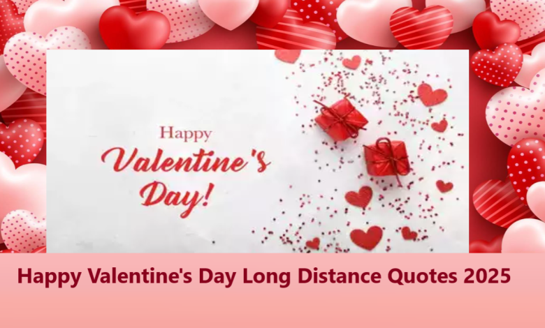 Happy Valentine's Day Long Distance Quotes 2025