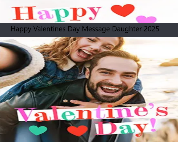 Happy Valentines Day Message Daughter 2025