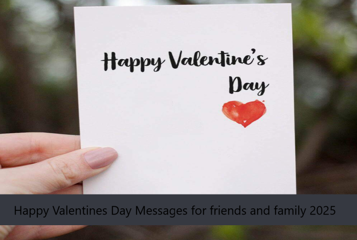 Happy Valentines Day Messages for friends and family 2025