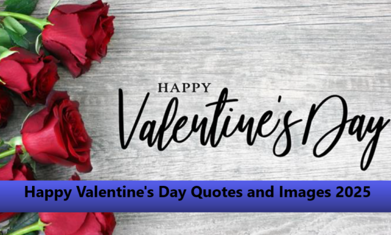 Happy Valentine's Day Quotes and Images 2025