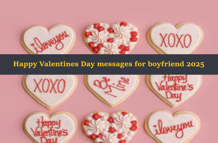 Happy Valentines Day messages for boyfriend 2025