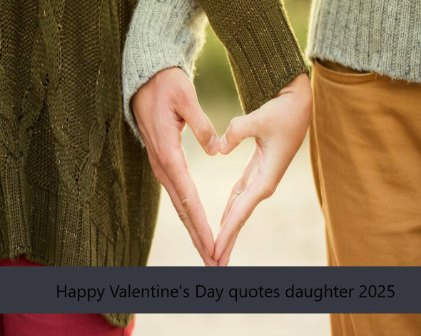 Happy Valentine's Day quotes daughter 2025