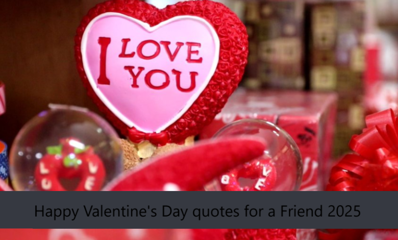 Happy Valentine's Day quotes for a Friend 2025