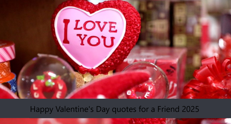 Happy Valentine's Day quotes for a Friend 2025