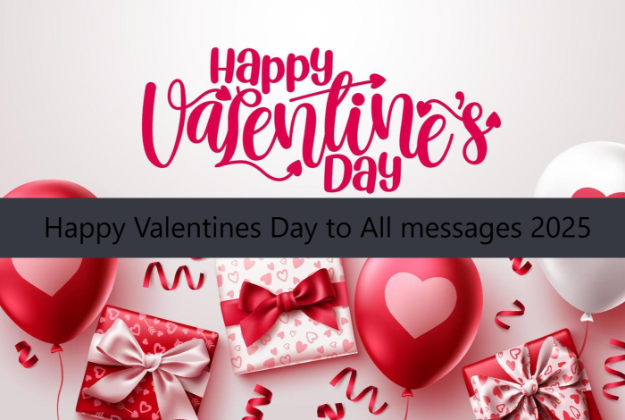 Happy Valentines Day to All messages 2025