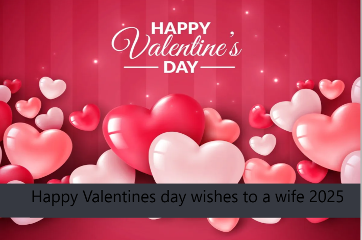 Happy Valentines day wishes to a wife 2025