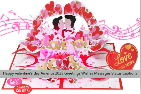 Happy valentine's day America 2025 Greetings Wishes Messages Status Captions