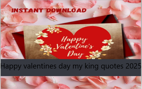 Happy valentines day my king quotes 2025