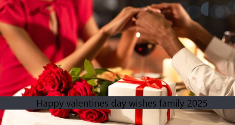 Happy valentines day wishes family 2025